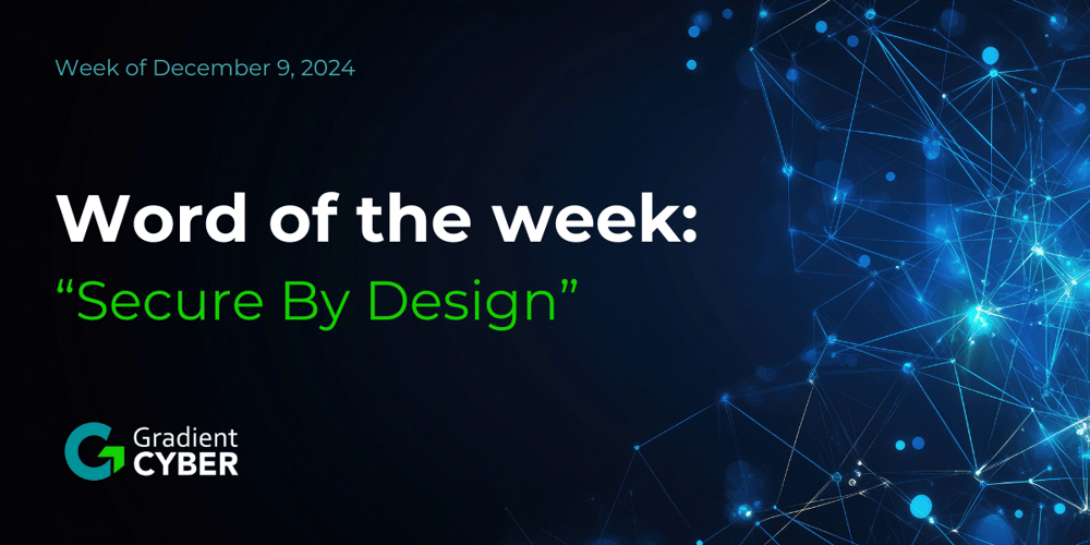 Word of the Week: Secure-by-Design