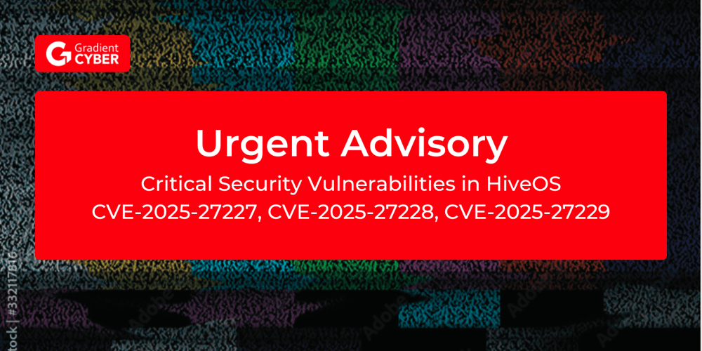 Critical Security Vulnerabilities in HiveOS (CVE-2025-27227, CVE-2025-27228, CVE-2025-27229)