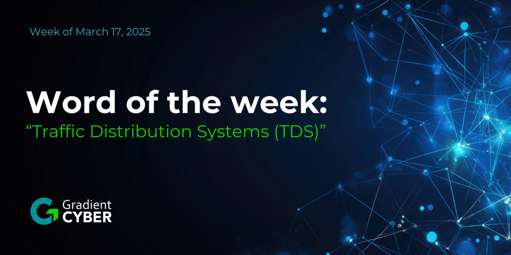 Traffic Distribution Systems (TDS): Cybersecurity WOTW #12