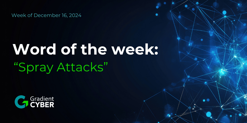 Cybersecurity WOTW: Spray Attacks